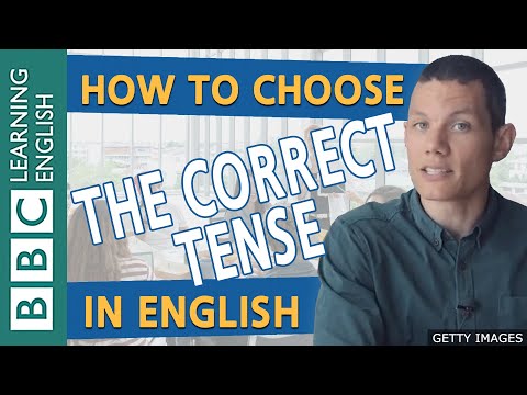 What tense is chosen?