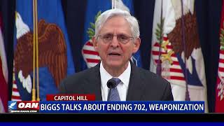 Biggs Talks About Ending 702, Weaponization