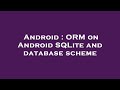 Android : ORM on Android SQLite and database scheme