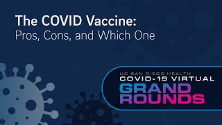 The COVID Vaccine: Pros, Cons and Which One? | UC San Diego Health COVID Grand Rounds