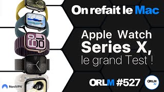 Apple Watch Series X, le grand Test !⎜ORLM-527