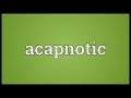 acapnotic meaning