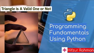 8. Triangle is Valid Or Not Program in Python || Python Tutorial for Beginners by Hifzur Rahman