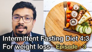 Intermittent fasting 4:3 version |  അമിതവണ്ണം കുറയ്ക്കാം സാധാരണ ഭക്ഷണം കഴിച്ച് കൊണ്ട്