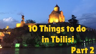 10 things to do in Tbilisi pt2 | Georgia - VLOG 37