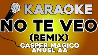 Casper Magico, Anuel AA - No Te Veo (Remix) KARAOKE