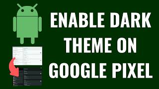 How to Enable Dark Theme on Google Pixel