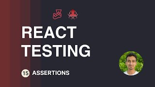 React Testing Tutorial - 15 - Assertions