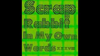 .:Scrap Rabbit - In My Own Words XXXVIII (Album):.