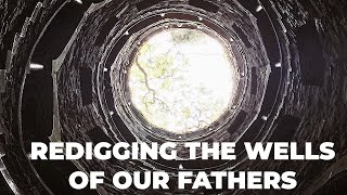 Redigging the Wells of our Fathers