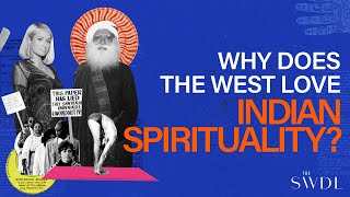 Why Does the West Love Indian Spirituality?