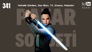 Pazar Sohbeti -341-Haftalık Gündem, Star Wars, TV, Sinema, Haberleri.