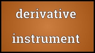 Derivative instrument Meaning