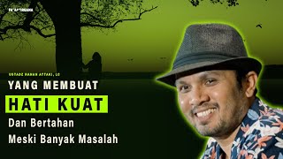 HATI YANG KUAT MENGHADAPI MASALAH — \