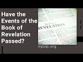 Have the Events of the Book of Revelation Passed?