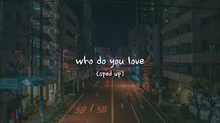 The Chainsmokers - Who Do You Love ft. 5 Seconds of Summer (sped up)