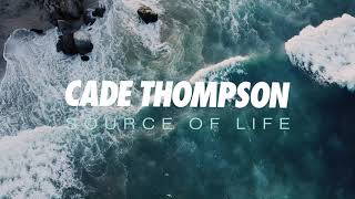 Cade Thompson - Source of Life (Official Lyric Video)