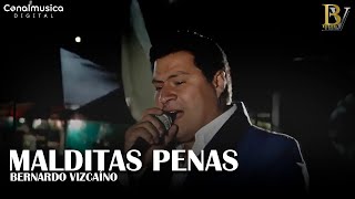 Malditas Penas - Bernardo Vizcaíno | Video Oficial