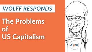 Wolff Responds: The Problems of US Capitalism