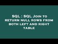 SQL : SQL Join to return null rows from both left and right table