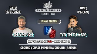 CHAMP XI VS DB INDIANS | GMPL Triangular Series 2023 | FINAL MATCH | Tennis Cricket CG.