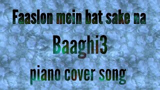 Faaslon mein bat sake na || baaghi 3 || piano cover song