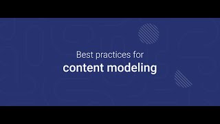 Content Modeling Best Practices | Prismic Webinar