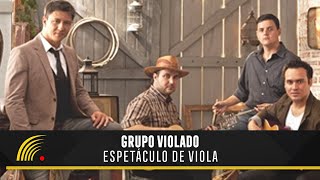 Grupo Violado - Espetáculo de Viola - Ao Vivo