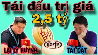 Trận cờ tái đấu trị giá 2,5 tỷ giữa Lại Lý Huynh vs Tài Dật