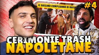 CERIMONIE NAPOLETANE TRASH #4: IL CINQUANTESIMO COMPLEANNO DI RAFFAELE | Awed