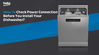 Beko | How to check power connection before you install your Dishwasher?