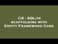 C# : SQLite scaffolding with Entity Framework Core