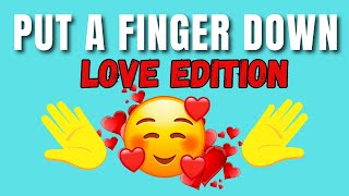 Put A Finger Down LOVE Edition | Put A Finger Down Challenge