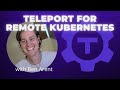 Teleport for Remote Kubernetes: DevOps and Docker Live Show (Ep 139)