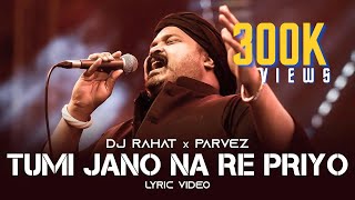 DJ Rahat x Parvez - Tumi Jano Na Re Priyo (Lyric video) I 2023