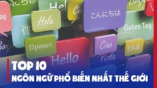 TOP 10 NGÔN NGỮ ĐƯỢC NÓI NHIỀU THẾ GIỚI: BẤT NGỜ SỐ 1 | VIỆT NAM NẰM Ở ĐÂU?