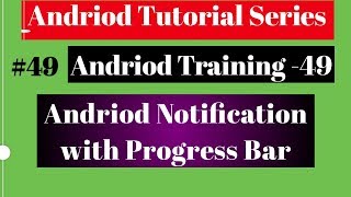 Android tutorial (2018) - 49- Notification with Progress Bar