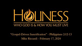 "Gospel-Driven Sanctification" | Mike Riccardi | Philippians 2:12-13 | Holiness Conference 2024