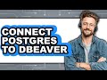 How to Connect Postgres to DBeaver (Updated 2025)