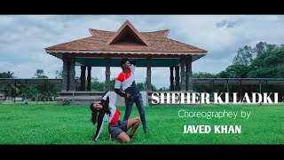Sheher ki ladki | Badshah | Dance Video | Javed Khan Choreography | Khushi & Adwaith .
