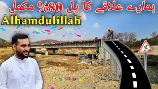 Alhamdulillah || Bridge 🌉 Of Our Area 80% Complete || Sanwal Dadyal ||