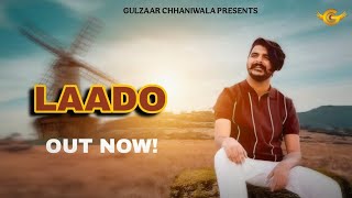 Gulzaar Chhaniwala - LAADO | Official Video | Mahi Gaur | Gulzaar Ka Naya Gaana | Gulzaar New Song