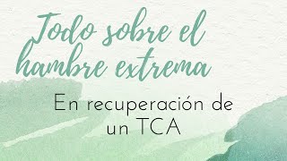 HAMBRE EXTREMA EN RECUPERACIÓN DE UN TCA I @NourishElen