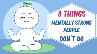 8 Things Mentally Strong People Don't Do
