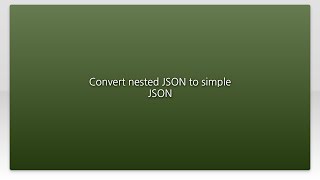 Convert nested JSON to simple JSON