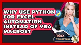 Why Use Python For Excel Automation Instead Of VBA Macros? - Python Code School