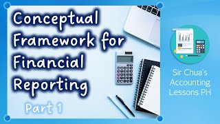 [CFAS] Lecture 01 - Conceptual Framework for Financial Reporting [Part 1]