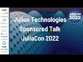 Julius Technologies | Sponsored Talk | JuliaCon 2022