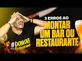 DONO DE RESTAURANTE - Erros fatais ao montar um Bar ou Restaurante