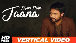 Main Naiyo Jana | Vertical Lyrical Video | Amrinder Gill | Yo Yo Honey Singh | Latest Punjabi Songs